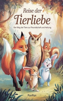 Paperback Reise der Tierliebe: Der Weg der Tiere zur Freundschaft und Heilung [German] Book