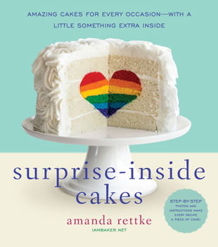 Hardcover Surprise-Inside Cakes: Amazing Cakes for Every Occasion--With a Little Something Extra Inside Book