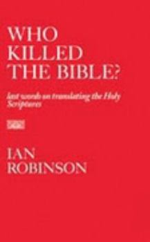 Hardcover Who Killed the Bible?: Last Words on Translating the Holy Scriptures Book