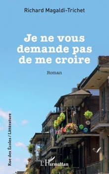 Paperback Je ne vous demande pas de me croire [French] Book