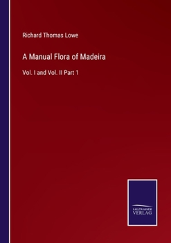 Paperback A Manual Flora of Madeira: Vol. I and Vol. II Part 1 Book