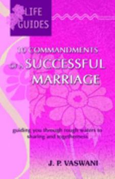 Paperback 10 Commandments of a Successful Marriage: Guiding You Through Rough Waters to Sharing and Togetherness Book