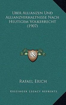 Paperback Uber Allianzen Und Allianzverhaltnisse Nach Heutigem Volkerrecht (1907) [German] Book