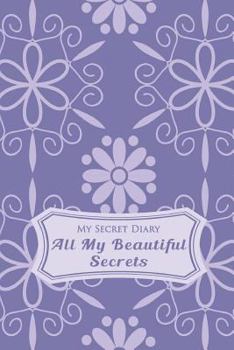 Paperback My Secret Diary: All My Beautiful Secrets Book