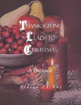 Paperback Thanksgiving Leads to Christmas: A Daybook Book
