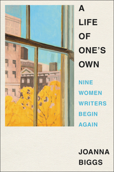 Hardcover A Life of One's Own: Nine Women Writers Begin Again Book