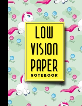 Paperback Low Vision Paper Notebook: Bold Line White Paper For Low Vision Writing, Great for Students, Work, Writers, School & Taking Notes, Cute Unicorns Book