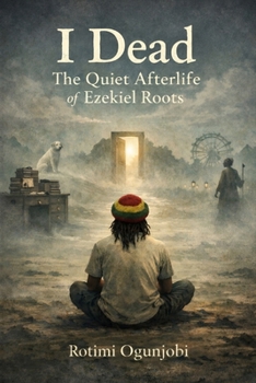 I Dead: The Quiet Afterlife of Ezekiel Roots