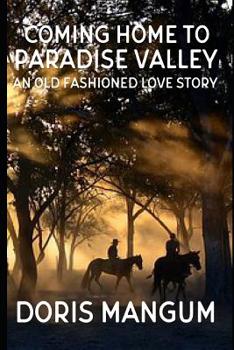 Paperback Coming Home to Paradise Valley: An Old Fashioned Love Story Book