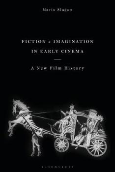 Hardcover Fiction and Imagination in Early Cinema: A Philosophical Approach to Film History Book