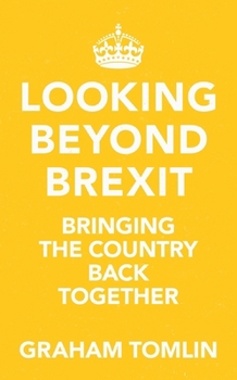 Paperback Looking Beyond Brexit: Bringing the Country Back Together Book
