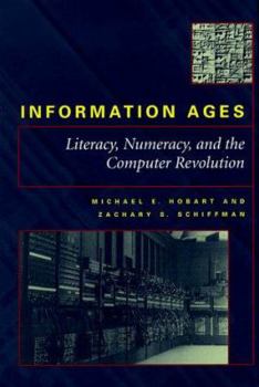 Hardcover Information Ages: Literacy, Numeracy, and the Computer Revolution Book