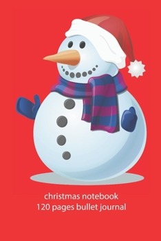 Paperback christmas notebook 120 pages bullet journal: christmas snowman notebook dot grid christmas diary christmas booklet christmas recipe book snowman noteb Book