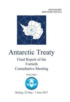 Paperback Final Report of the Fortieth Antarctic Treaty Consultative Meeting. Volume 1 Book