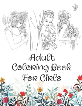 Paperback Adult Coloring Book For Girls: A Positive Adult Coloring Book For Girls All Ages To Inspire Hours of Fun, Cute Modern Design Styles. Book