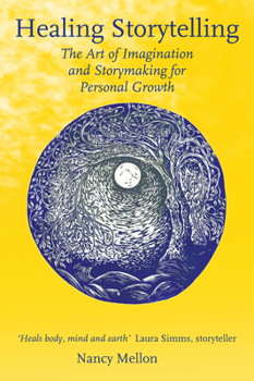 Paperback Healing Storytelling: The Art of Imagination and Storytelling for Personal Growth Book
