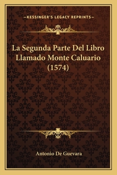 Paperback La Segunda Parte Del Libro Llamado Monte Caluario (1574) [Spanish] Book