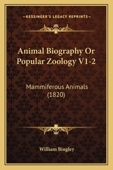 Paperback Animal Biography Or Popular Zoology V1-2: Mammiferous Animals (1820) Book