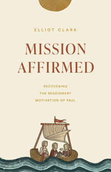 Paperback Mission Affirmed: Recovering the Missionary Motivation of Paul Book