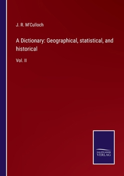 Paperback A Dictionary: Geographical, statistical, and historical: Vol. II Book