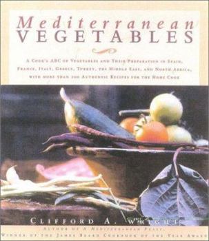 Hardcover Mediterranean Vegetables: A Cook's ABC of Vegetables and Their Preparation in Spain, France, Italy, Greece, Turkey, the Middle East, and North A Book