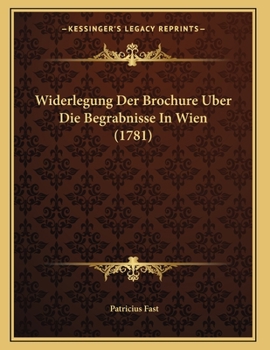 Paperback Widerlegung Der Brochure Uber Die Begrabnisse In Wien (1781) [German] Book