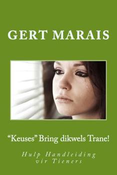 Paperback "Keuses" Bring dikwels Trane!: Hulp Handleiding vir Tieners [Afrikaans] Book