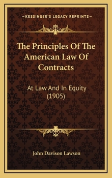 The Principles of the American Law of Contracts: At Law and in Equity