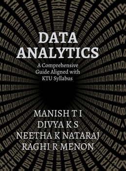 Data Analytics: A Comprehensive Guide Aligned with the KTU Syllabus