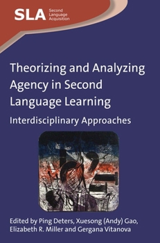 Paperback Theorizing and Analyzing Agency in Second Language Learning: Interdisciplinary Approaches Book