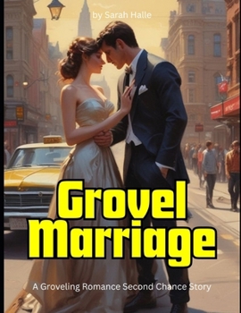 Paperback Grovel Marriage: A Groveling Romance Second Chance Story Book
