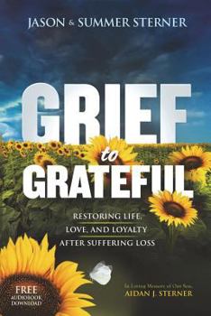 Paperback Grief to Grateful: Restoring Life, Love, and Loyalty After Suffering Loss Book