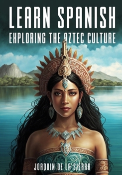 Paperback Learn Spanish Exploring the Aztec Culture Book