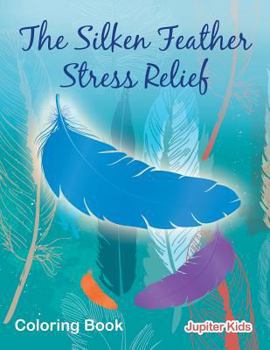 Paperback The Silken Feather Stress Relief Coloring Book