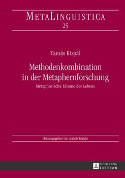 Hardcover Methodenkombination in der Metaphernforschung: Metaphorische Idiome des Lebens [German] Book