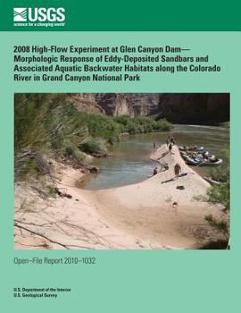 2008 High-Flow Experiment at Glen Canyon Dam? Morphologic Response of Eddy-Deposited Sandbars and Associated Aquatic Backwater Habitats Along the Colorado River in Grand Canyon National Park