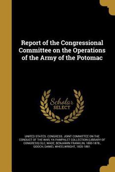 Paperback Report of the Congressional Committee on the Operations of the Army of the Potomac Book