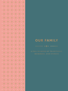 Hardcover Our Family: A Fill-In Book of Traditions, Memories, and Stories Book