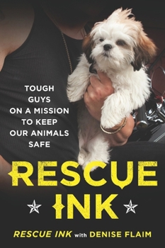 Paperback Rescue Ink: Tough Guys on a Mission to Keep Our Animals Safe Book