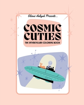 Paperback Cosmic Cuties: The Interstellar Coloring Book