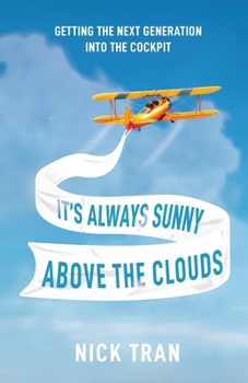 Paperback It's Always Sunny Above the Clouds: Getting the Next Generation Into the Cockpit Book