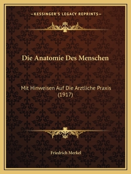 Paperback Die Anatomie Des Menschen: Mit Hinweisen Auf Die Arztliche Praxis (1917) [German] Book