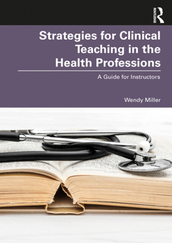 Paperback Strategies for Clinical Teaching in the Health Professions: A Guide for Instructors Book