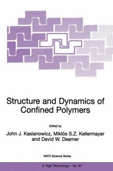 Hardcover Structure and Dynamics of Confined Polymers: Proceedings of the NATO Advanced Research Workshop on Biological, Biophysical & Theoretical Aspects of Po Book