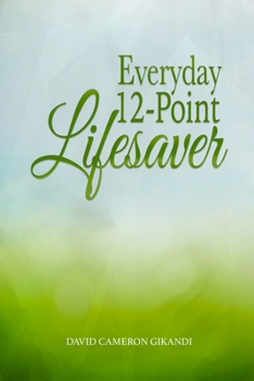 Paperback Everyday 12-Point Lifesaver: Release yourself from littleness and suffering through spirituality and self-help Book