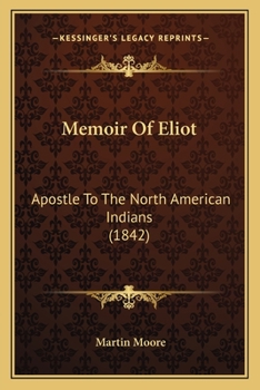 Paperback Memoir Of Eliot: Apostle To The North American Indians (1842) Book