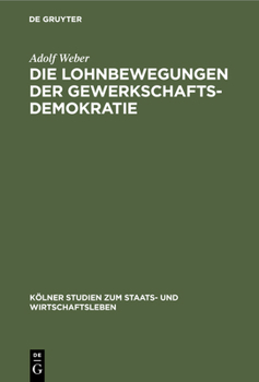 Hardcover Die Lohnbewegungen Der Gewerkschaftsdemokratie: Ein Antikritischer Beitrag Zum Gewerkschaftsproblem [German] Book
