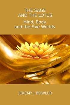 Paperback The Sage and the Lotus: Mind, Body and the Five Worlds Book