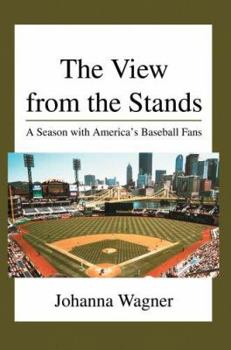 Hardcover The View from the Stands: A Season with America's Baseball Fans Book