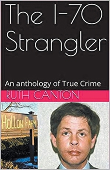Paperback The I-70 Strangler An Anthology of True Crime Book